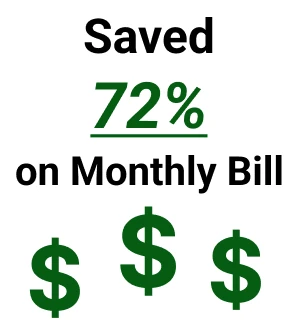 Saved 72% on monthly bill